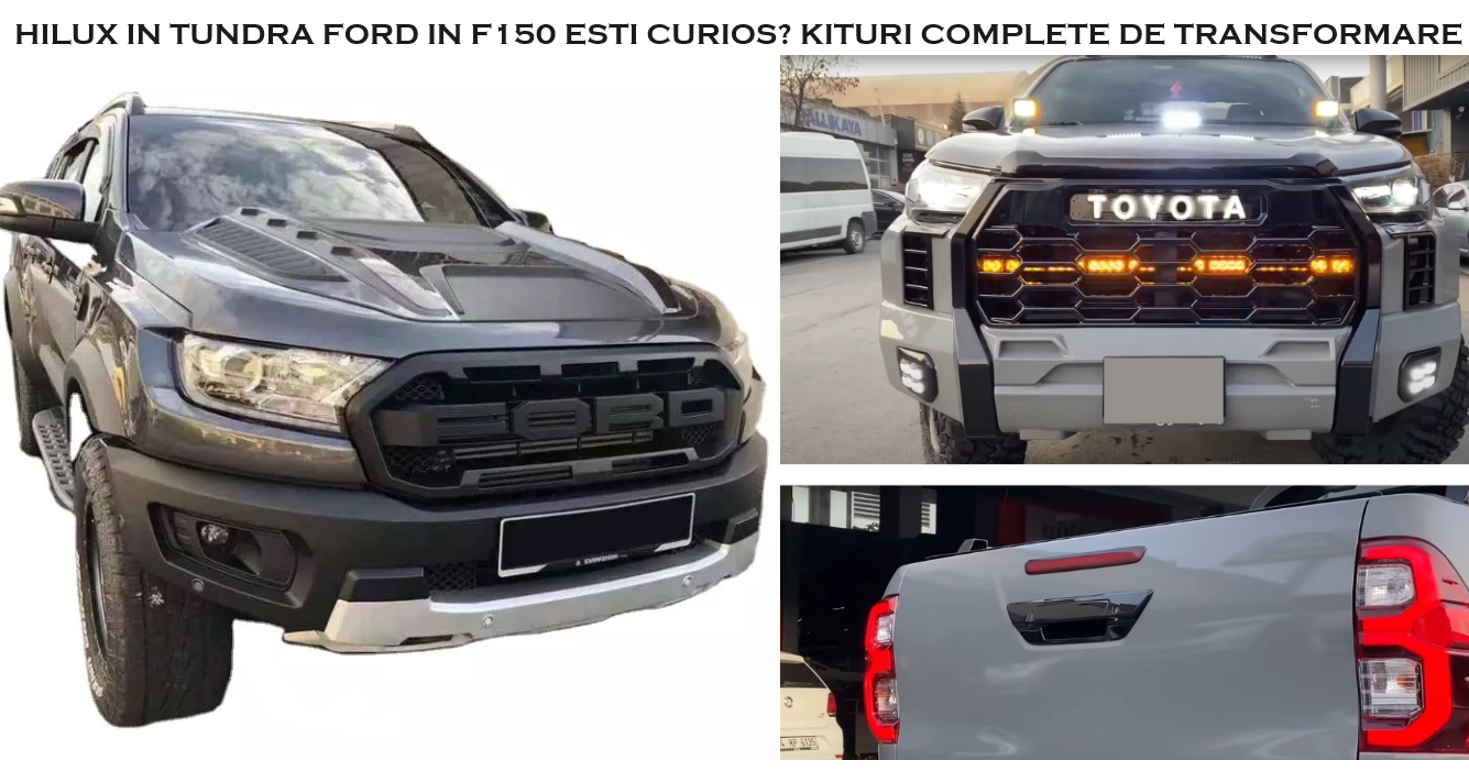Kit-uri de tranformare pentru pick-up ! Hilux, Ford Kit-uri de tranformare tuning pentru pick-up ! Hilux, Ford